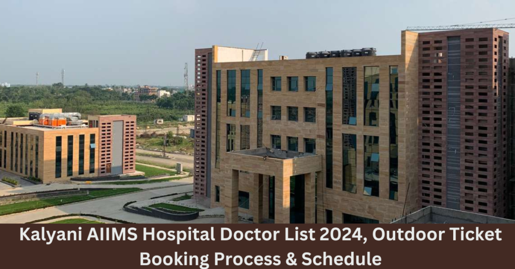 Kalyani AIIMS Hospital Doctor List 2024, Outdoor Ticket Booking Process & Schedule