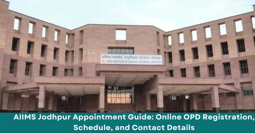 **AIIMS Jodhpur Appointment Guide: Online OPD Registration, Schedule, and Contact Details**