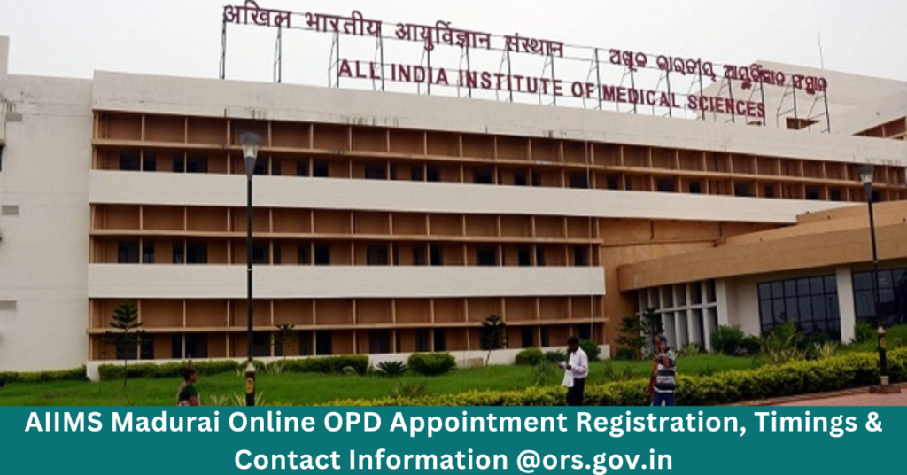 AIIMS Madurai Online OPD Appointment Registration, Timings & Contact Information @ors.gov.in