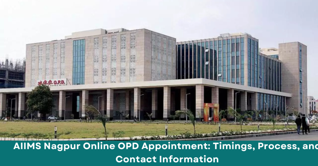 **AIIMS Nagpur Online OPD Appointment: Timings, Process, and Contact Information**