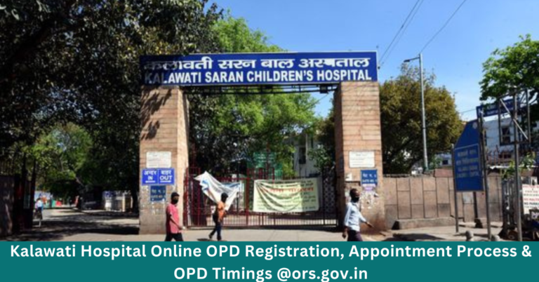 Kalawati Hospital Online OPD Registration, Appointment Process & OPD Timings @ors.gov.in