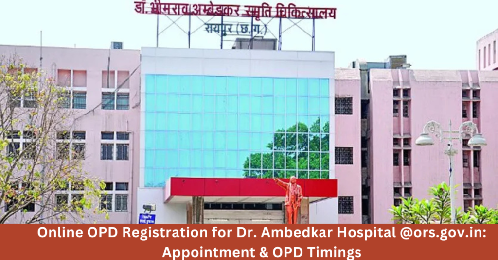 Online OPD Registration for Dr. Ambedkar Hospital @ors.gov.in: Appointment & OPD Timings