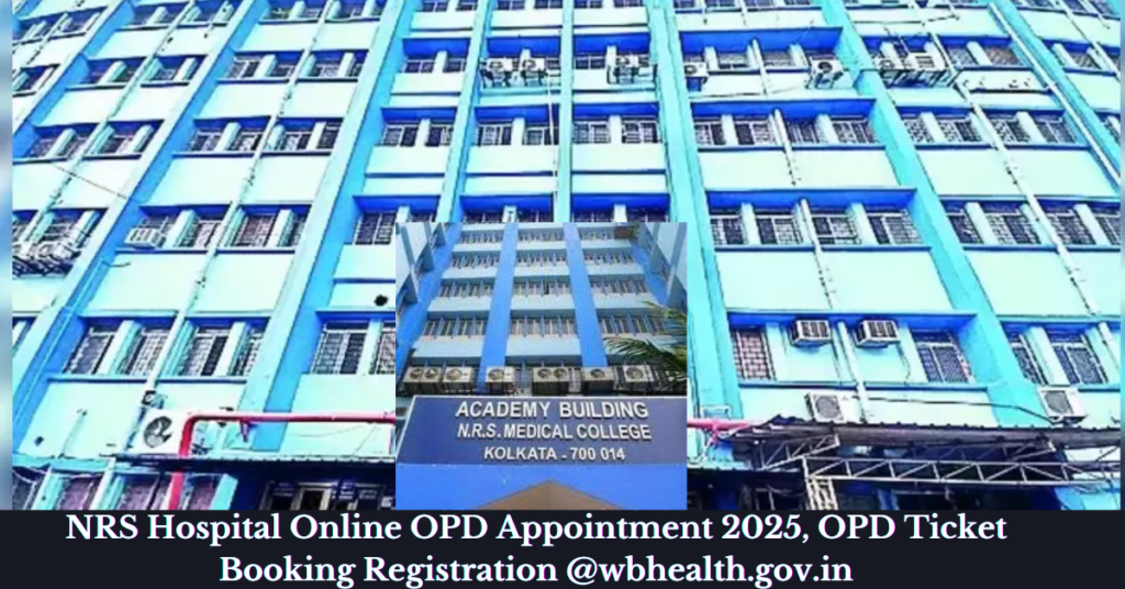 NRS Hospital Online OPD Appointment 2025, OPD Ticket Booking Registration @wbhealth.gov.in