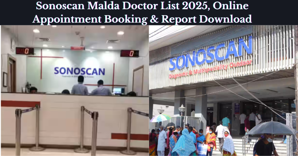 Sonoscan Malda Doctor List 2025, Online Appointment Booking & Report Download